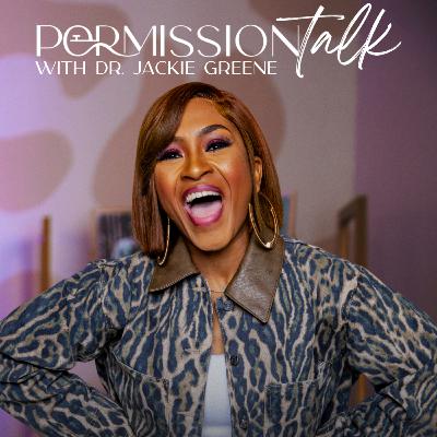 How To Prioritize Self Care & Your Sister | Permission Talk With Dr. Jackie Greene Ft. Cynthia Ware, LaRaine Jenkins, Megan Ashley, and Jordan Williams