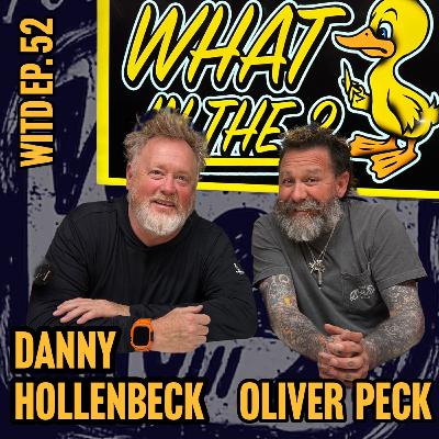 Oliver Peck & Danny Hollenbeck (Pro-Skater / Outlander) | What In The Duck Podcast Ep. 52