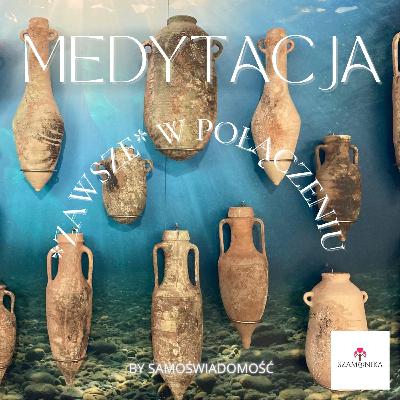Medytacja - ZAWSZE w POŁĄCZENIU s04e07