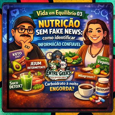 EntreGeeks Podcast Ep# 143 — 🌿Vida em Equilíbrio 03: Nutrição sem fake news e como identificar informação confiável EntreGeeks Podcast Ep# 143 — 🌿Vida em Equilíbrio 03: Nutrição sem fake news e como identificar informação confiável