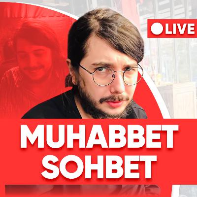Muhabbet Sohbet #270 - 28 Aralık 2023