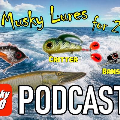 321: New Musky Lures and User Q+A