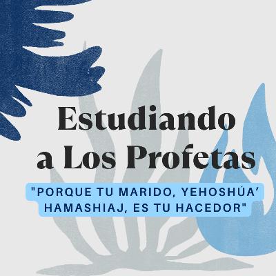 Porque tu marido, Yehoshúa’ Hamashiaj, es tu Hacedor