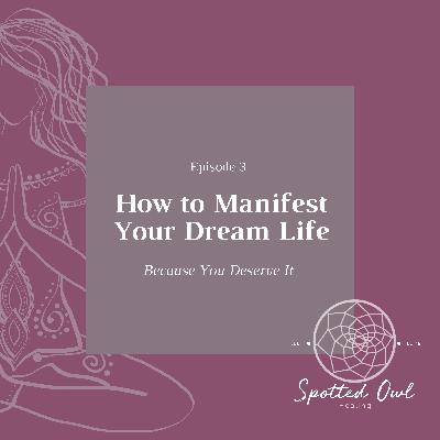 How to Manifest Your Dream Life