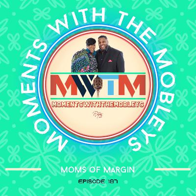 187: Moms of Margin