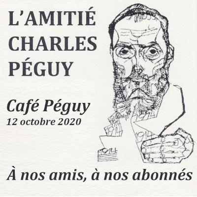 À nos amis, à nos abonnés - Café Péguy du 12 Octobre 2020