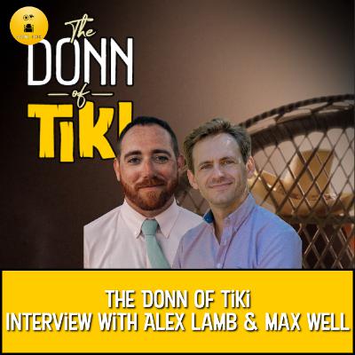 S1E29 - The Donn of Tiki Interview With Alex Lamb & Max Well