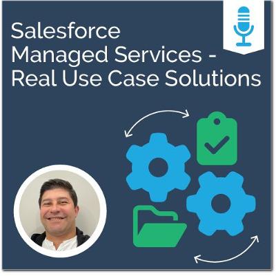 Salesforce Managed Services: Real Use Case Solutions