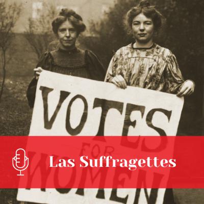 Las Suffragettes | Ep. 10