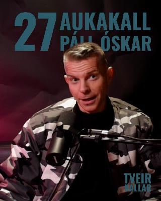 27: Aukakall – Páll Óskar 27: Aukakall – Páll Óskar
