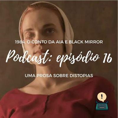 #16 - Distopias e realidade