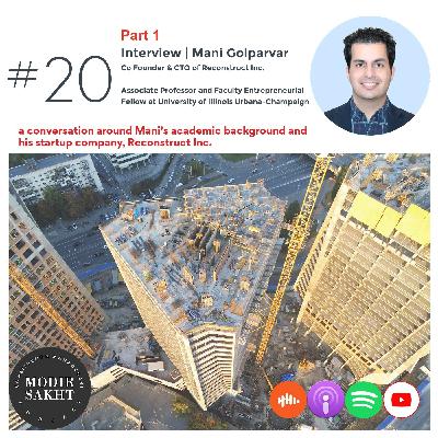 #20 - Mani Golparvar Part 1 (Co-Founder of Reconstruct)