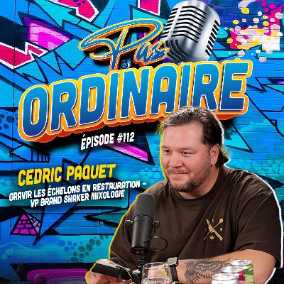 Gravir Les Échelons en Restauration - VP Brand Shaker Cuisine & Mixologie - Cedric Paquet - EP #112 Gravir Les Échelons en Restauration - VP Brand Shaker Cuisine & Mixologie - Cedric Paquet - EP #112