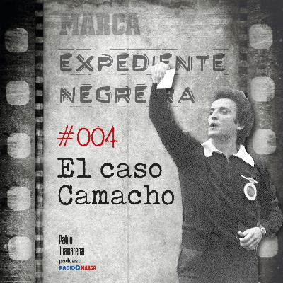 #004 El caso Camacho #004 El caso Camacho
