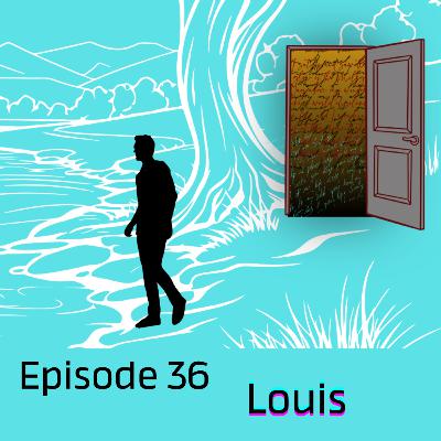 Episode 36 : Louis Episode 36 : Louis