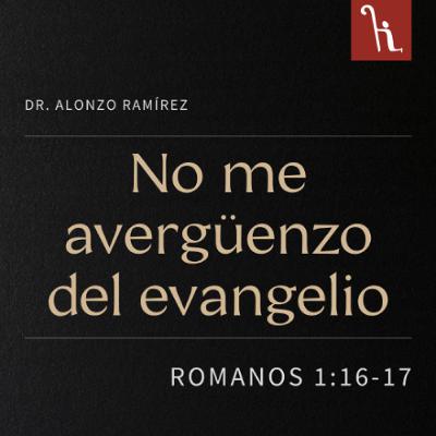 No me avergüenzo del evangelio No me avergüenzo del evangelio