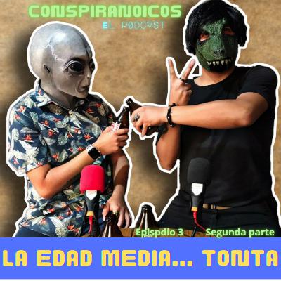Conspiranoicos- Ep3: La Edad Media... tonta (Segunda parte). Conspiranoicos- Ep3: La Edad Media... tonta (Segunda parte).