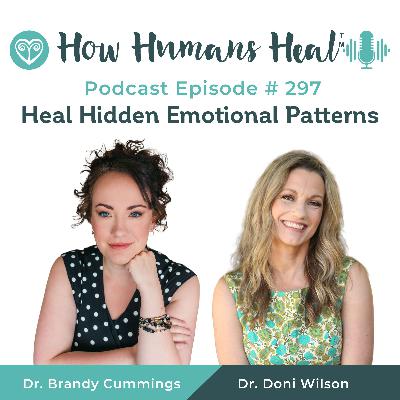 #297 Healing the Subconscious: How Hidden Emotional Patterns Impact Your Physical Health with Dr. Brandy Cummings