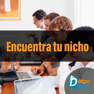 Encuentra tu nicho | Episodio 17