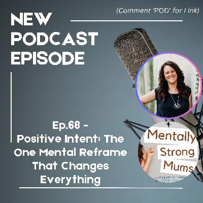 Positive Intent: The One Mental Reframe That Changes Everything