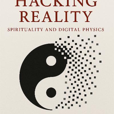 HACKING REALITY: SPIRITUALITY AND DIGITAL PHYSICS