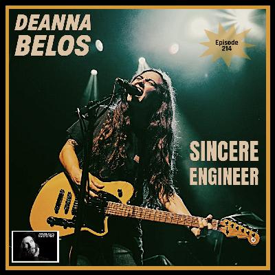 Episode 214: Episode 214: Deanna Belos of Sincere Engineer on LoFi Interviews with HiFi Guests