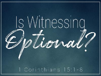 Is Witnessing Optional? Is Witnessing Optional?