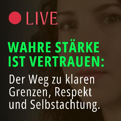 🔴 Wie du endlich vertrauen kannst – ohne wieder ausgenutzt zu werden | YOUTUBE LIVE Q&A