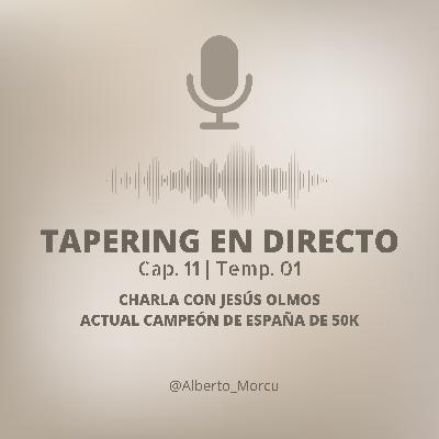 TAPERING en directo 11 | Charla con Jesús Olmos (@fruterorunner), actual campeon de España de 50k