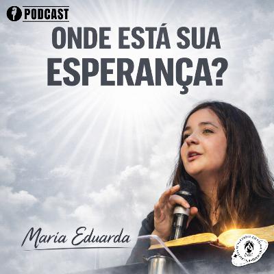 ONDE ESTÁ SUA ESPERANÇA | MARIA EDUARDA | 26/02/2026 | MBBETEL