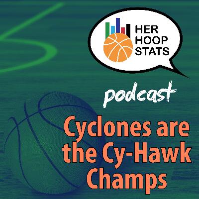 Cyclones are the Cy-Hawk Champs | The Her Hoop Stats Podcast