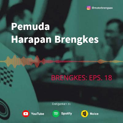 Eps. 18: Pemuda Harapan Brengkes