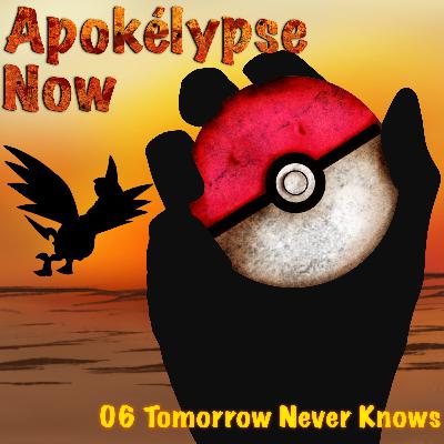 Episode 06 - Tomorrow Never Knows