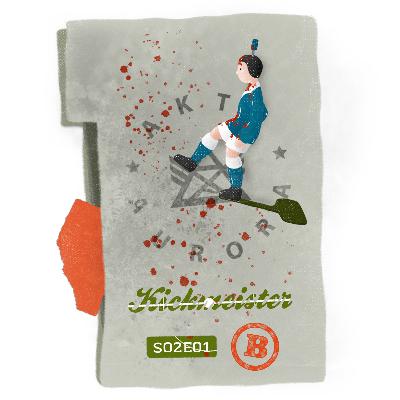 Die Akte Kickmeister feat. Max-Jacob Ost (Rasenfunk), Klaas Reese (Collinas Erben), Mara Pfeiffer (Wortpiratin) – S02E01B Die Akte Kickmeister feat. Max-Jacob Ost (Rasenfunk), Klaas Reese (Collinas Erben), Mara Pfeiffer (Wortpiratin) – S02E01B