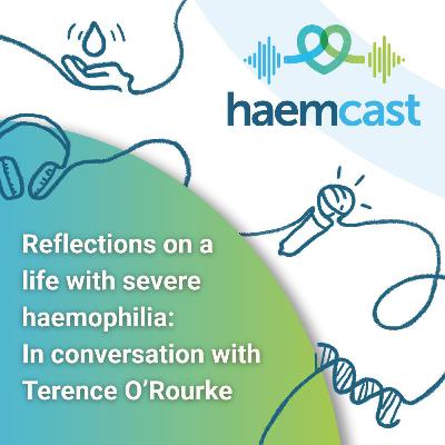 Reflections on a life with severe haemophilia: In conversation with Terence O ’ Rourke Reflections on a life with severe haemophilia: In conversation with Terence O ’ Rourke