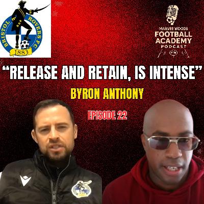 Bristol Rovers Academy Manager - Byron Anthony ("Release And Retain, Is Intense") - Episode 22 snippet") Bristol Rovers Academy Manager - Byron Anthony ("Release And Retain, Is Intense") - Episode 22 snippet")