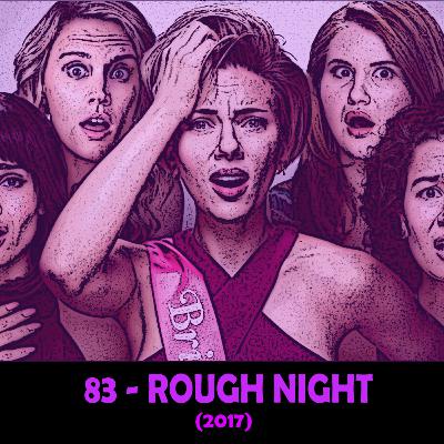 Episode 83 - Rough Night (2017)
