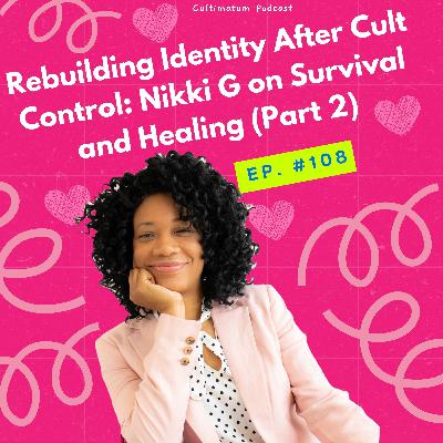 Rebuilding Identity After Cult Control: Nikki G. on Survival and Healing (Part 2)