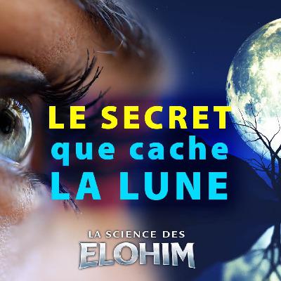 LA SCIENCE DES ELOHIM - LE SECRET QUE CACHE LA LUNE LA SCIENCE DES ELOHIM - LE SECRET QUE CACHE LA LUNE