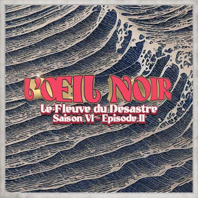L’Œil Noir: Saison 6 Episode 2