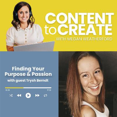 04. Finding Your Purpose & Passion with Trysh Berndt 04. Finding Your Purpose & Passion with Trysh Berndt