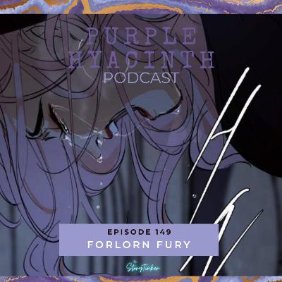Purple Hyacinth 149: Forlorn Fury (with Bundin, Fwoot, and Ocean) Purple Hyacinth 149: Forlorn Fury (with Bundin, Fwoot, and Ocean)