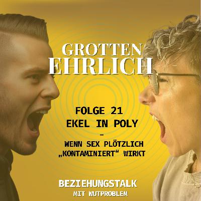 Folge 21 - Ekel in Poly: Wenn Sex plötzlich „kontaminiert“ wirkt