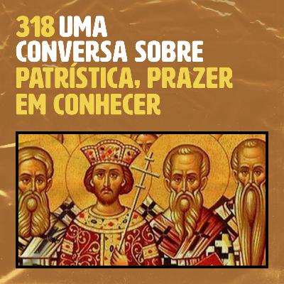 Patrística, prazer em conhecer