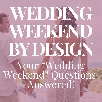Your Wedding Weekend Questions, Answered!