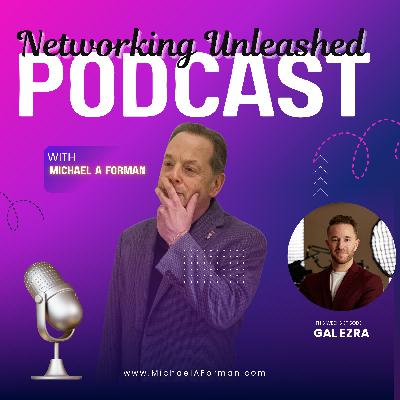 Networking Unleashed: An Interview with Gal Ezra and Michael A Forman, Professional Speaker