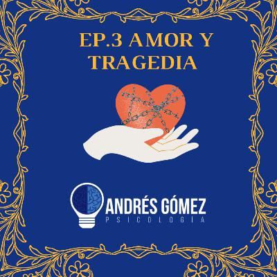 Ep 3 " El Amor y sus Tragedias"