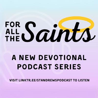 For All The Saints... Ep. 4 - Cecilia
