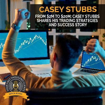 From $2M To $20M: Casey Stubbs Shares His Trading Strategies And Success Story