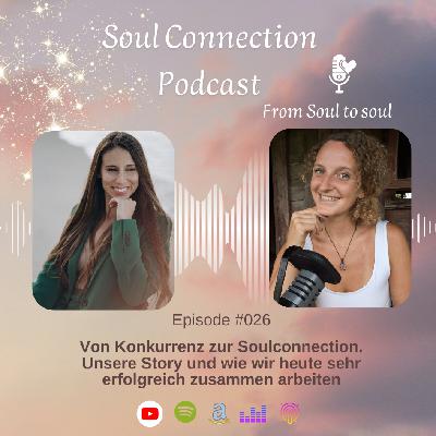 #26_Von Konkurrenz zur Soulconnection. Unsere Story und wie wir heute sehr erfolgreich zusammen arbeiten
